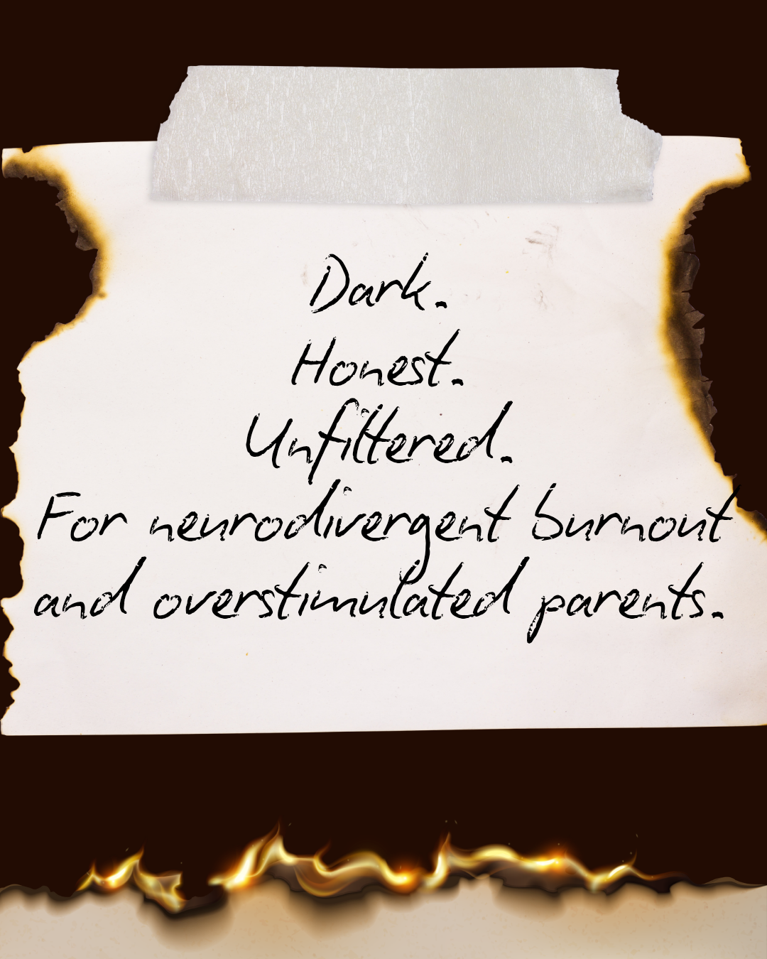 Burn This Page · Dark. Honest. Unfiltered.